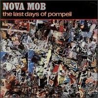 Nova Mob/Last Days Of Pompeii